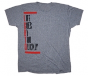 Unisex Life Goes By Too Quickly T-Shirt
