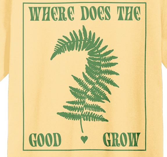 Where Does The Good Grow T-Shirt