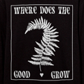 Where Does The Good Grow Longsleeve Hoody